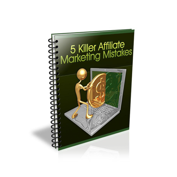 5 Killer Affiliate Marketing Mistakes